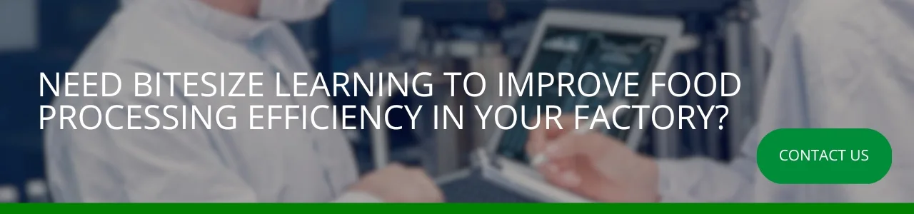 Need bitesize learning to improve food processing efficiency in your factory: A banner advertisement with the text "Need bitesize learning to improve food processing efficiency in your factory?" on the left and a green "Contact Us" button on the right, set against a blurred image of food industry workers with a tablet.