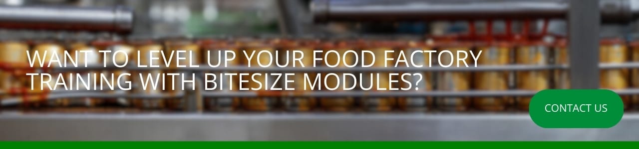 Want to level up your food factory training with bitesize modules: Banner image of packaged food products on a production line with overlaid training call-to-action text and a contact button.
