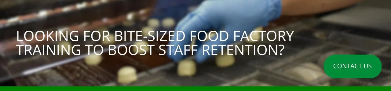 Looking for bite-sized food factory training to boost staff retention: A wide banner with white bold text reading "Looking for bite-sized food factory training to boost staff retention?" overlaid on a blurred image of a gloved hand handling products on a confectionery production line, with a green "Contact Us" button on the right.
